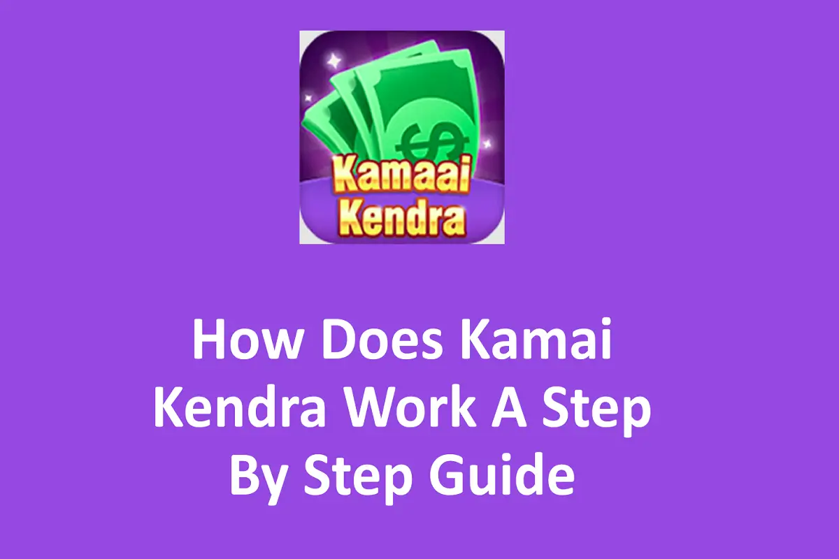 How Does Kamai Kendra Work? A Step-By-Step Guide